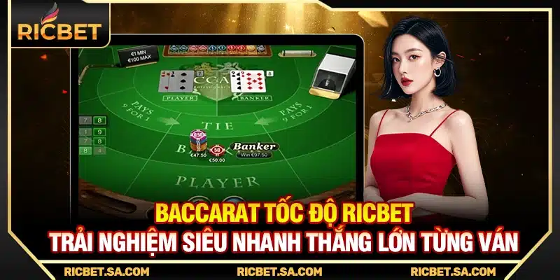 Baccarat Tốc Độ Ricbet – Trải Nghiệm Siêu Nhanh Thắng Lớn Từng Ván