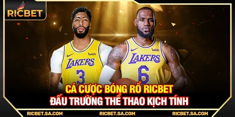Cá Cược Bóng Rổ Ricbet – Đấu Trường Thể Thao Kịch Tính