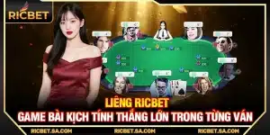 Liêng Ricbet – Game Bài Kịch Tính Thắng Lớn Trong Từng Ván