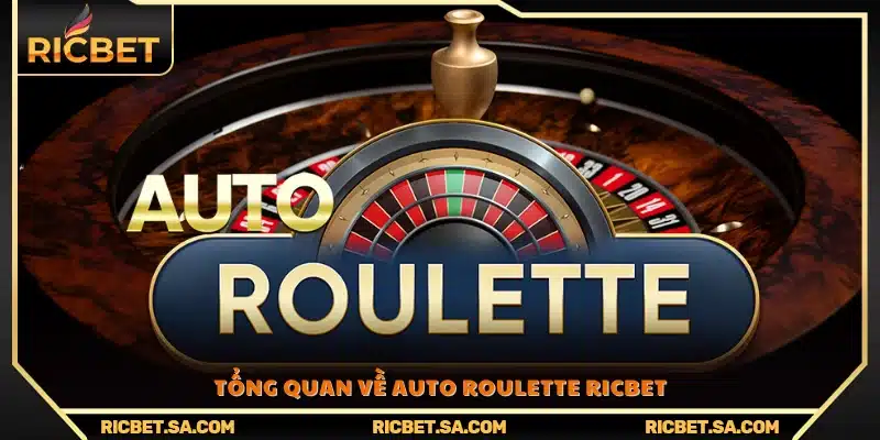 Sơ lược về trò chơi Auto Roulette hiện đại tại Ricbet