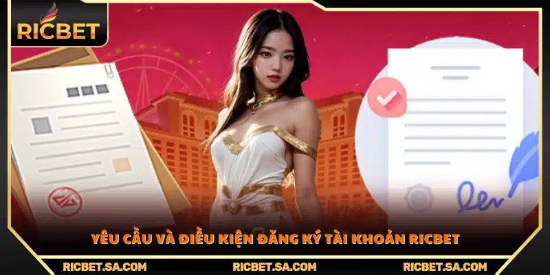 Các tiêu chí cần đáp ứng khi tạo tài khoản Ric Bet