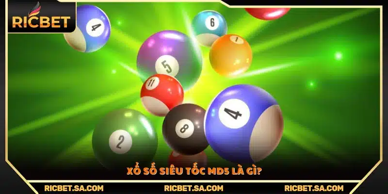 Tìm hiểu tổng quan về hình thức xổ số siêu tốc MD5 Ricbet 